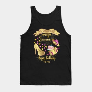 A Queen Was Born In January Happy Birthday To Me Tank Top